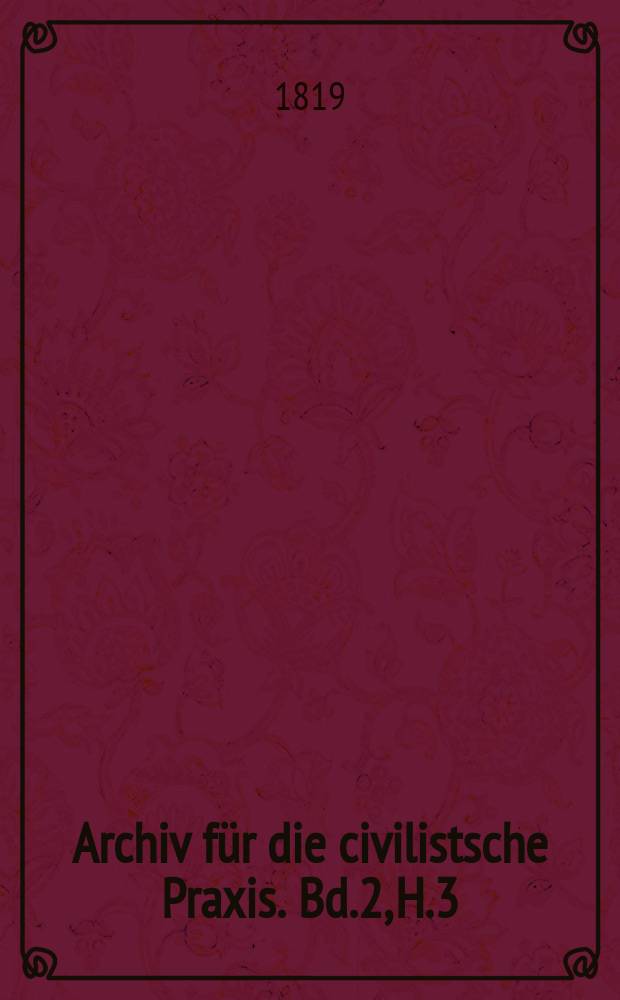 Archiv für die civilistsche Praxis. Bd.2, H.3