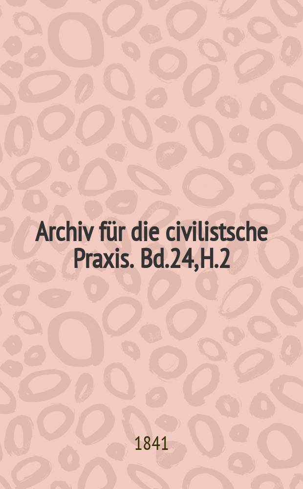 Archiv für die civilistsche Praxis. Bd.24, H.2/3