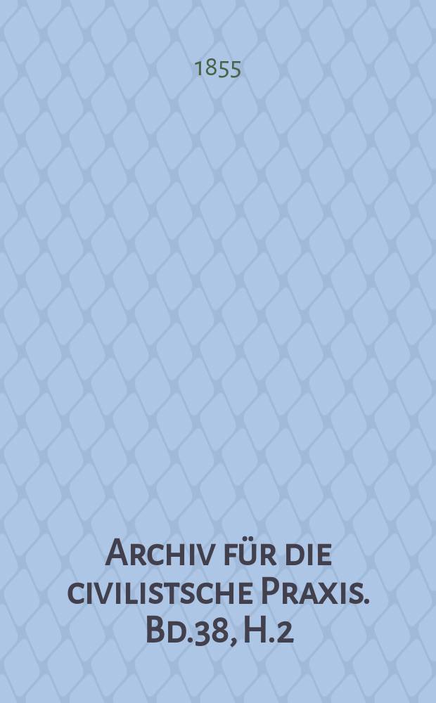 Archiv für die civilistsche Praxis. Bd.38, H.2