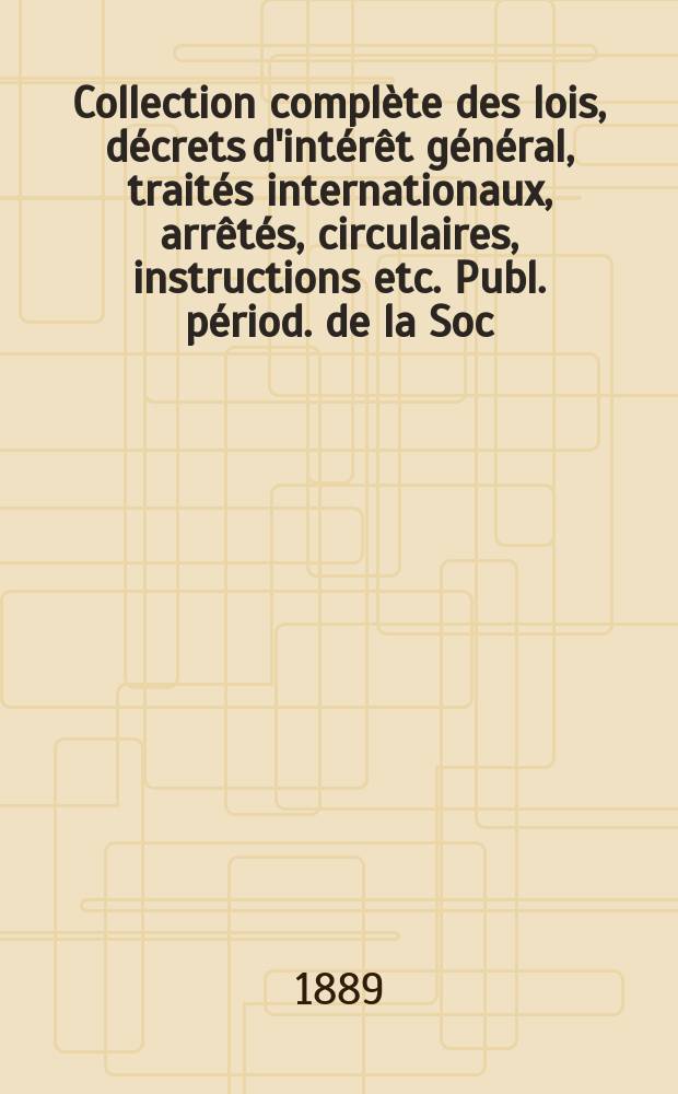 Collection complète des lois, décrets d'intérêt général, traités internationaux, arrêtés, circulaires, instructions etc. Publ. périod. de la Soc. du Rec. Sirey. Suite à la Législation de la guerre 1914-1918. T.89