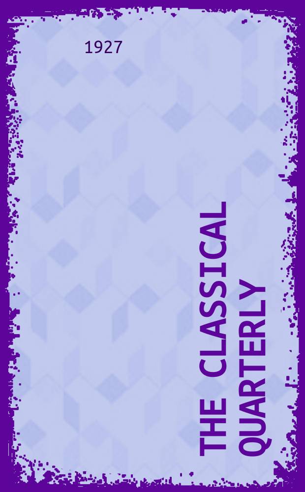 The Classical quarterly : Publ. for the Classical assoc. Vol.21, №3/4