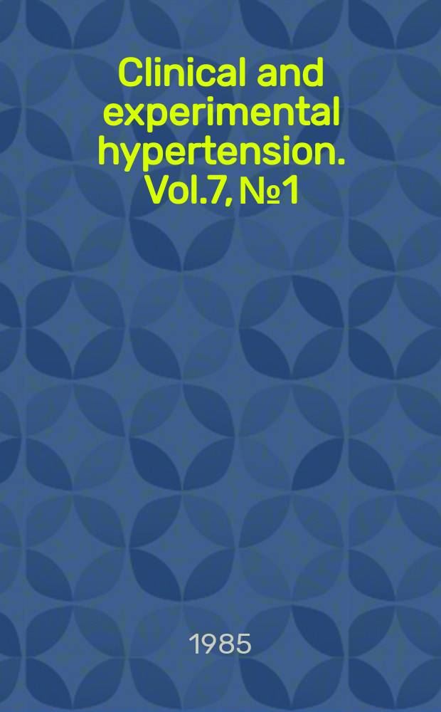 Clinical and experimental hypertension. Vol.7, №1