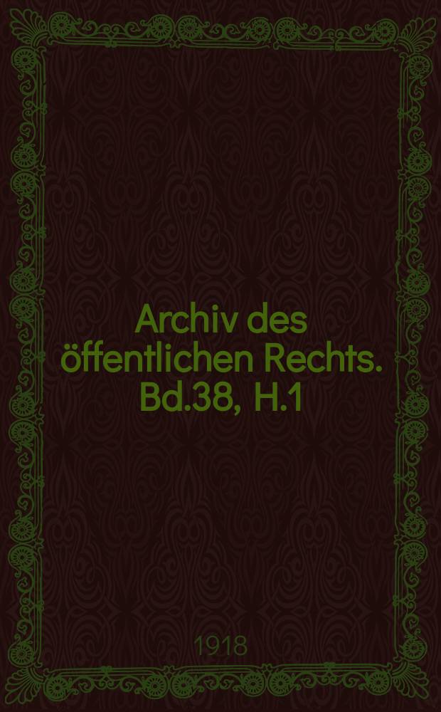 Archiv des öffentlichen Rechts. Bd.38, H.1