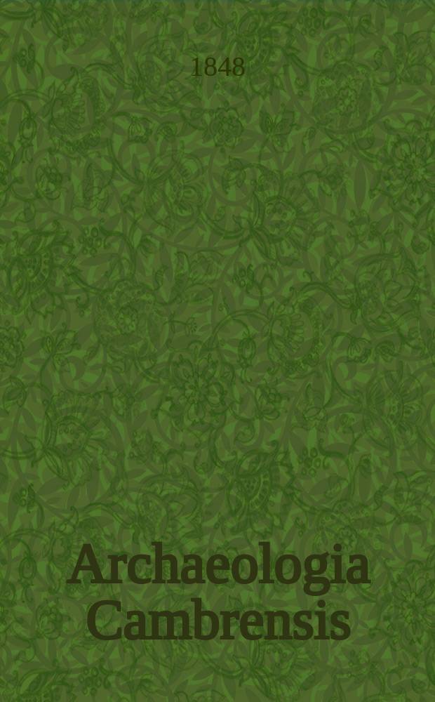 Archaeologia Cambrensis : A record of the antiquities of Wales and its marches, and the journal of the Cambrian archaeological association. Vol.3 1848, №9
