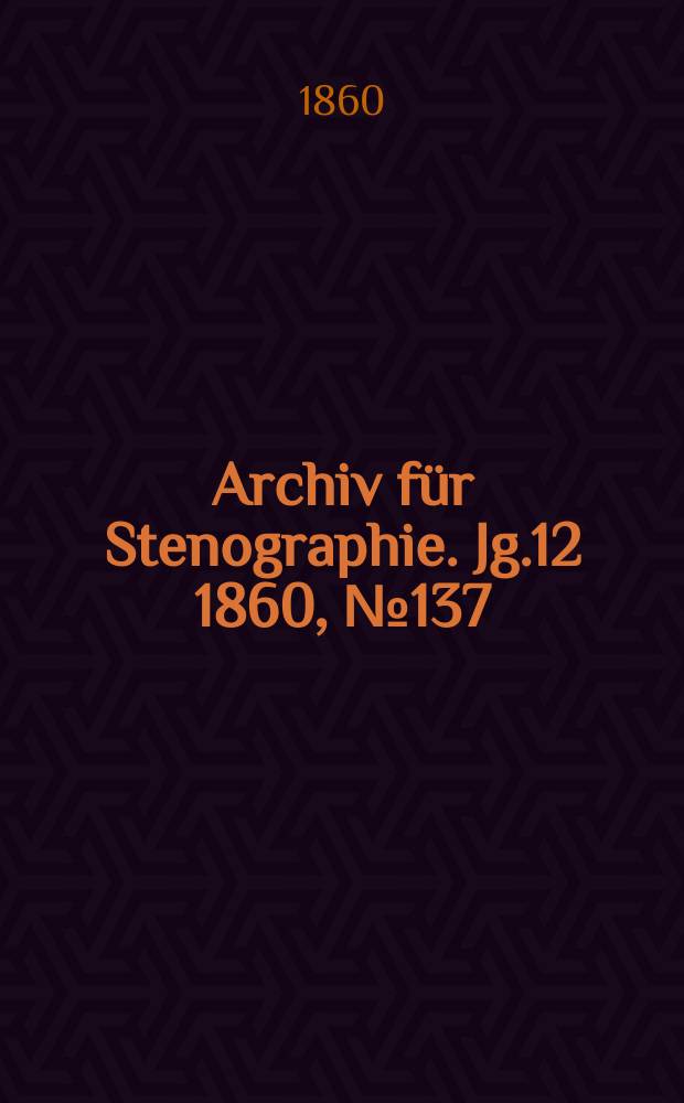 Archiv für Stenographie. Jg.12 1860, №137