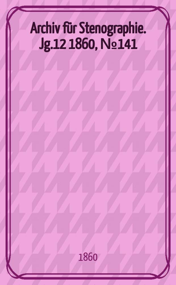 Archiv für Stenographie. Jg.12 1860, №141