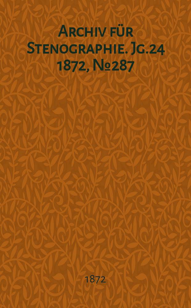 Archiv für Stenographie. [Jg.24] 1872, №287