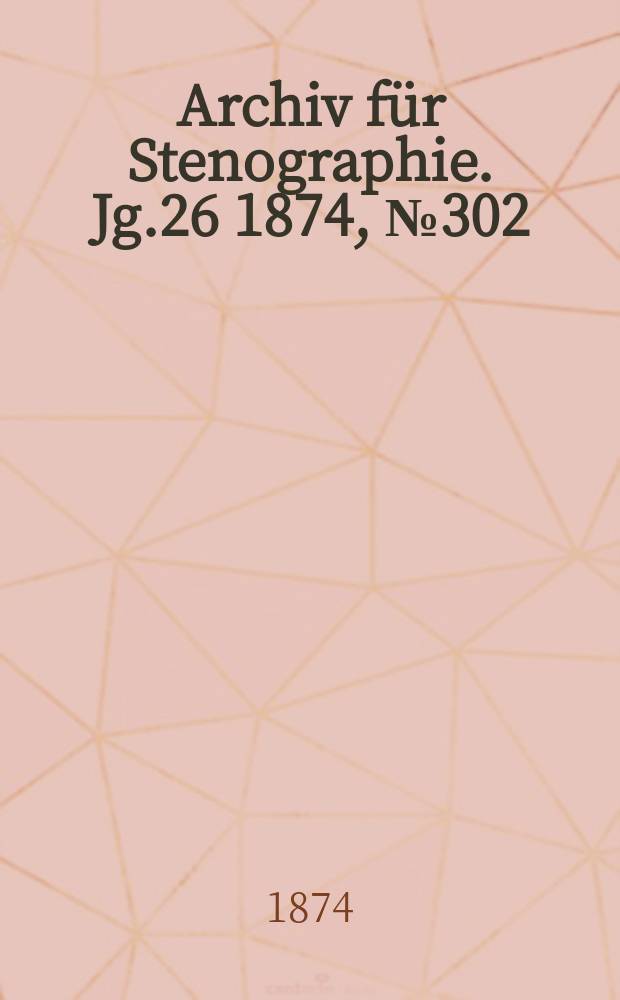 Archiv für Stenographie. Jg.26 1874, №302