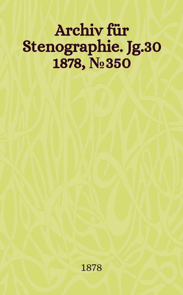 Archiv für Stenographie. Jg.30 1878, №350