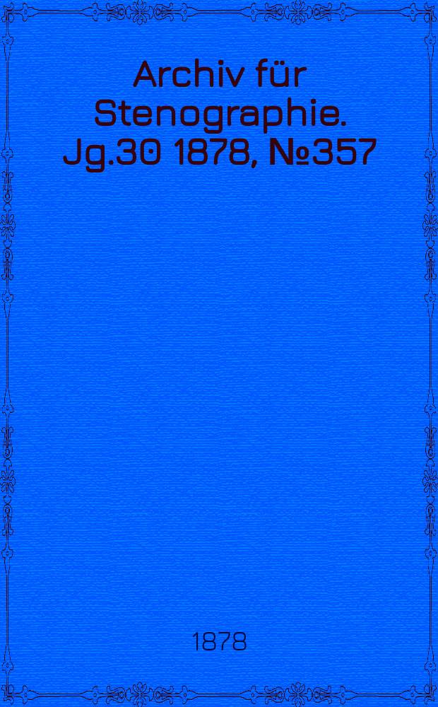 Archiv für Stenographie. Jg.30 1878, №357
