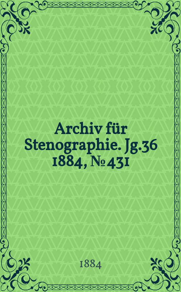 Archiv für Stenographie. Jg.36 1884, №431