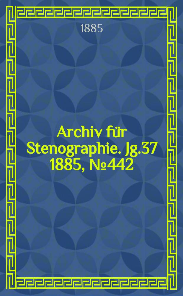 Archiv für Stenographie. Jg.37 1885, №442