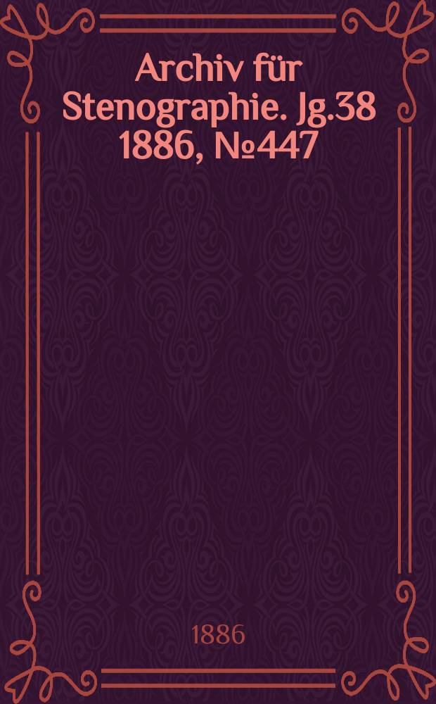 Archiv für Stenographie. Jg.38 1886, №447