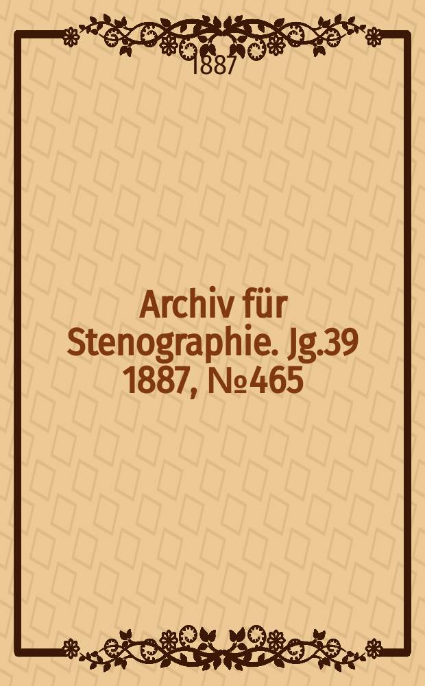 Archiv für Stenographie. Jg.39 1887, №465