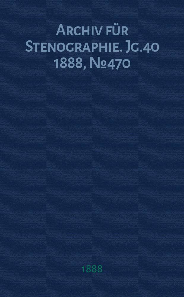 Archiv für Stenographie. Jg.40 1888, №470