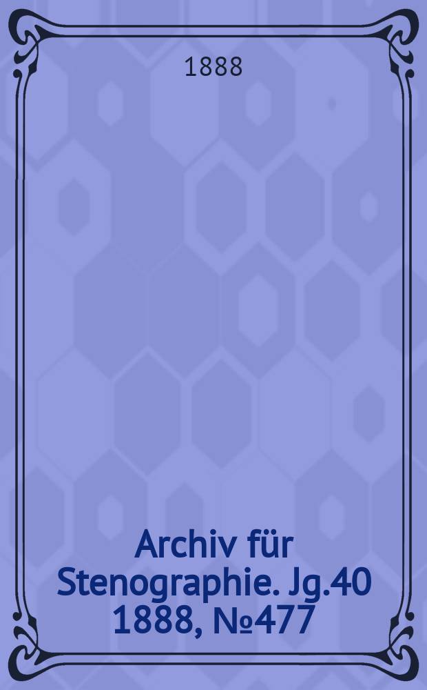 Archiv für Stenographie. Jg.40 1888, №477