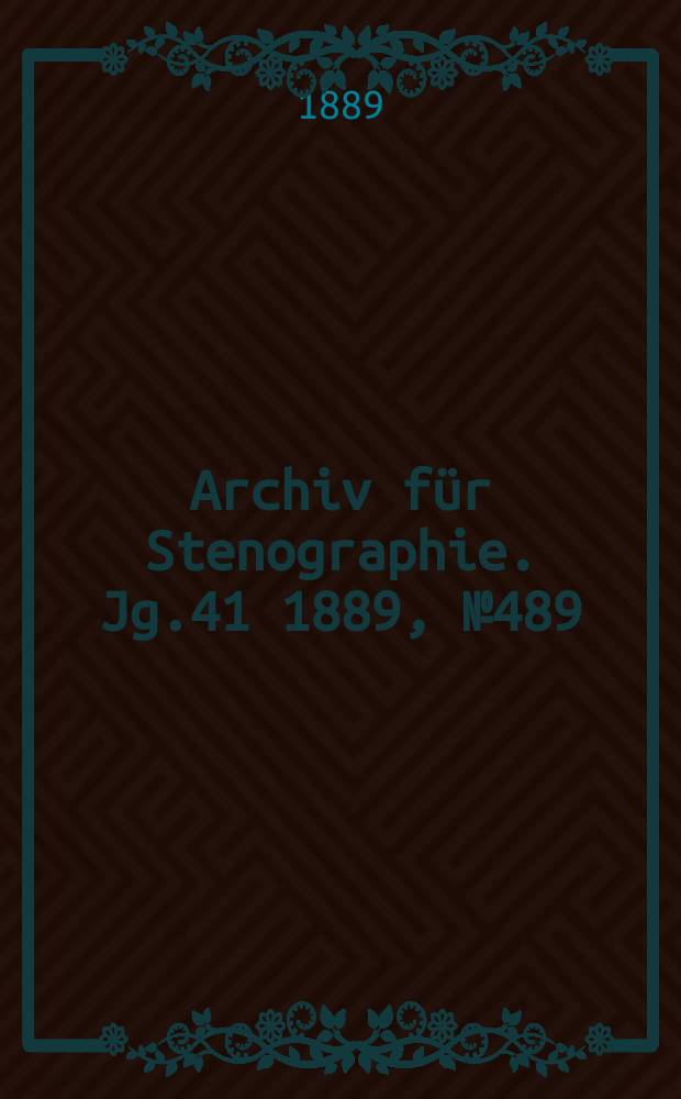 Archiv für Stenographie. Jg.41 1889, №489