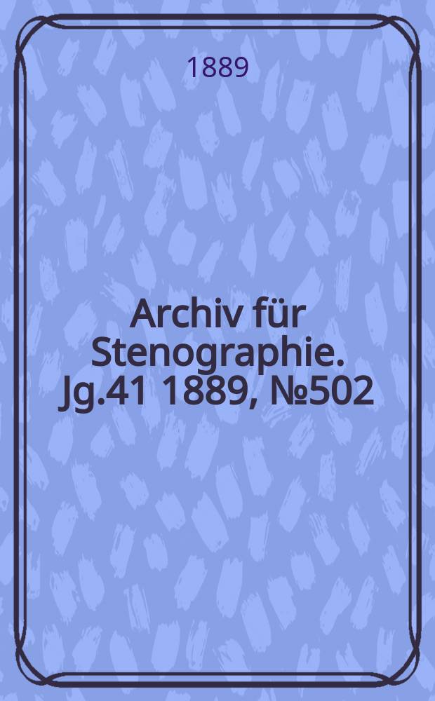 Archiv für Stenographie. Jg.41 1889, №502