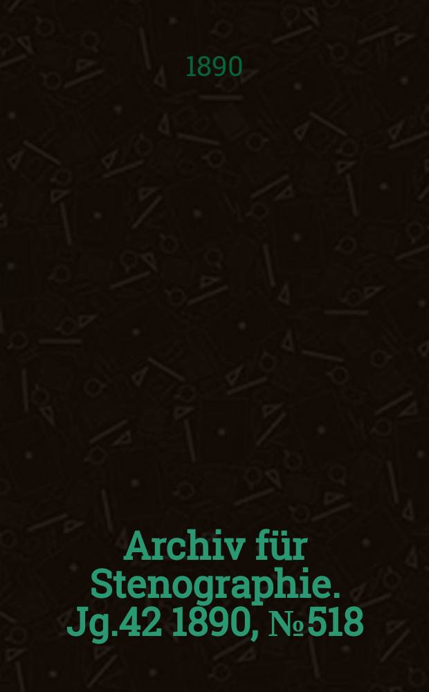 Archiv für Stenographie. Jg.42 1890, №518