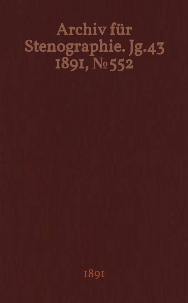 Archiv f&uuml;r Stenographie. Jg.43 1891, №552