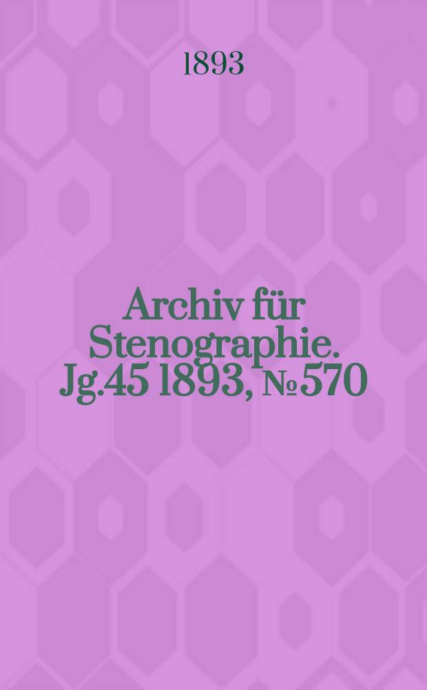 Archiv für Stenographie. Jg.45 1893, №570