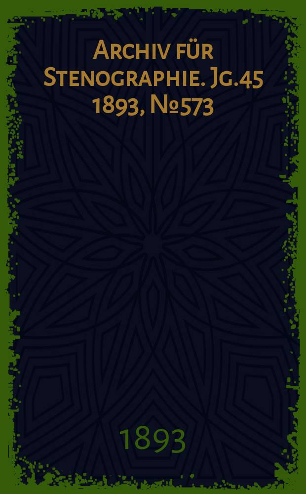 Archiv f&uuml;r Stenographie. Jg.45 1893, №573