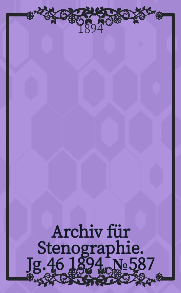 Archiv f&uuml;r Stenographie. Jg.46 1894, №587