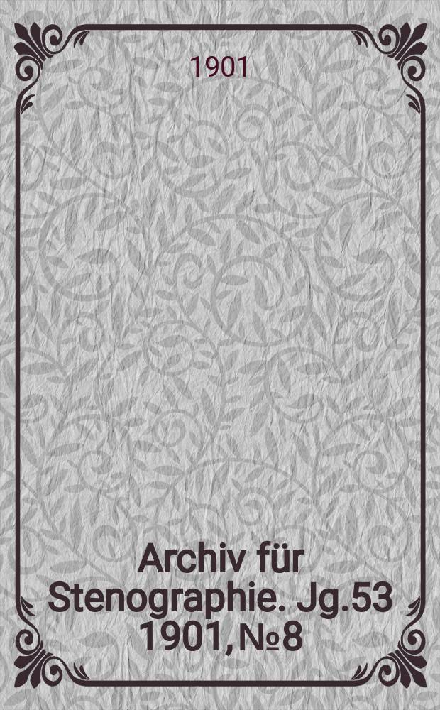 Archiv für Stenographie. Jg.53 1901, №8