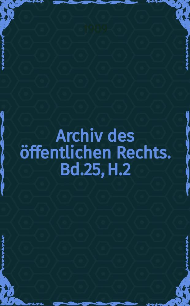 Archiv des öffentlichen Rechts. Bd.25, H.2