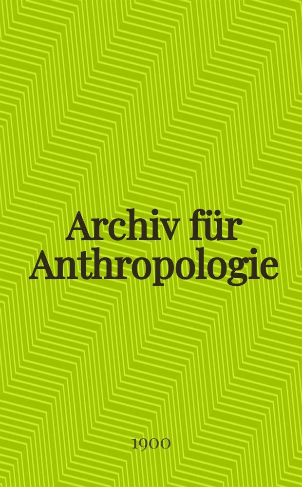 Archiv für Anthropologie : Zeitschrift für Naturgeschichte und Urgeschichte des Menschen Organ der Deutschen Gesellschaft für Anthropologie, Ethnologie und Urgeschichte. Bd.26