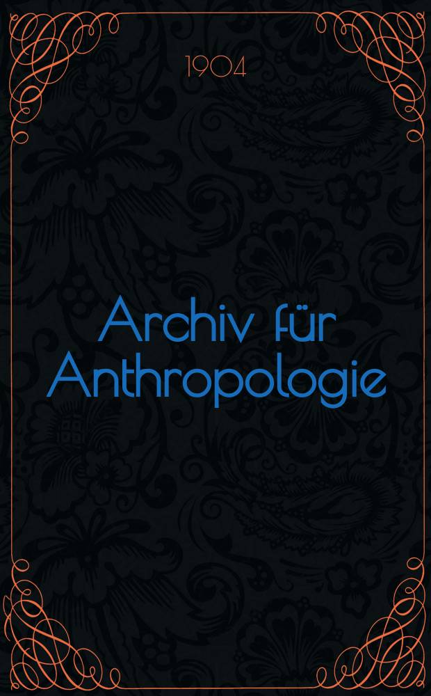 Archiv für Anthropologie : Zeitschrift für Naturgeschichte und Urgeschichte des Menschen Organ der Deutschen Gesellschaft für Anthropologie, Ethnologie und Urgeschichte. Bd.28 Suppl.