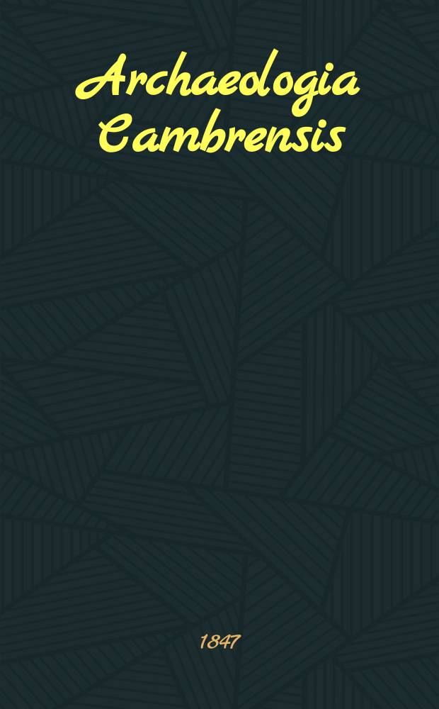 Archaeologia Cambrensis : A record of the antiquities of Wales and its marches, and the journal of the Cambrian archaeological association. Vol.2 1847, №14