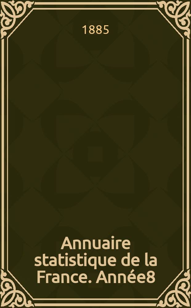 Annuaire statistique de la France. Année8