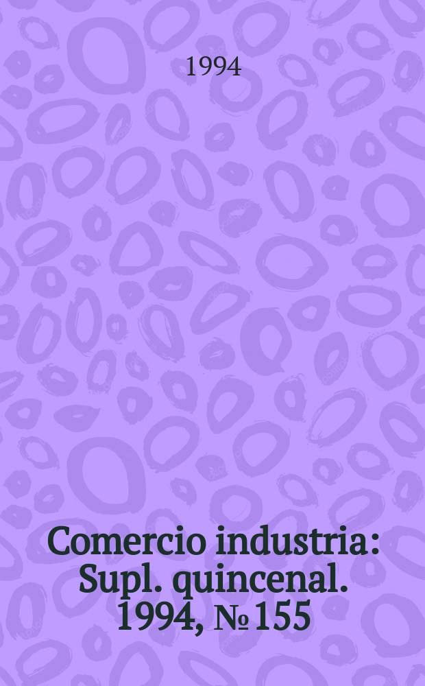 Comercio industria : Supl. quincenal. 1994, №155