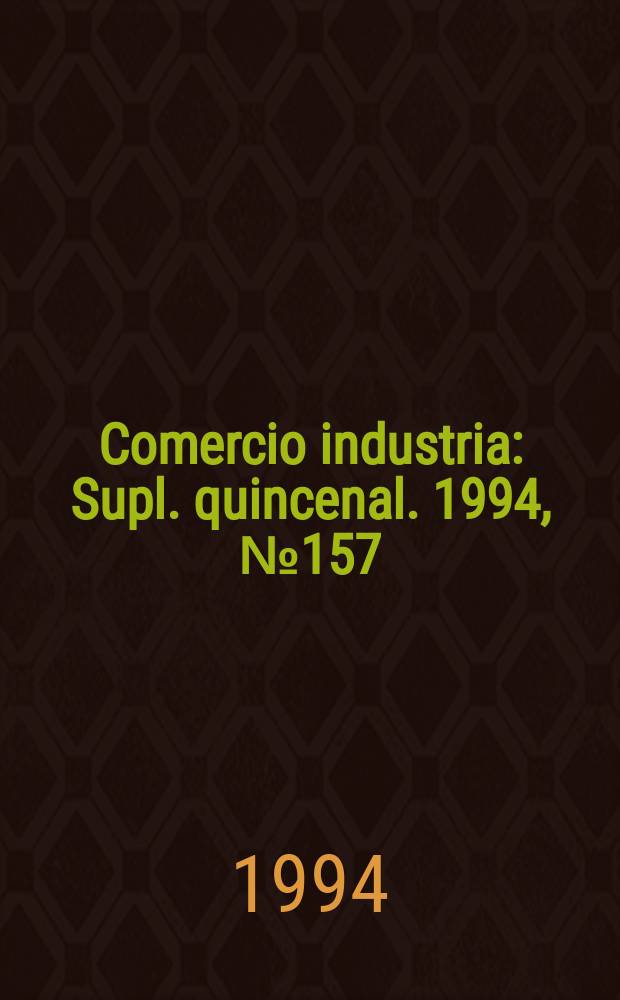 Comercio industria : Supl. quincenal. 1994, №157