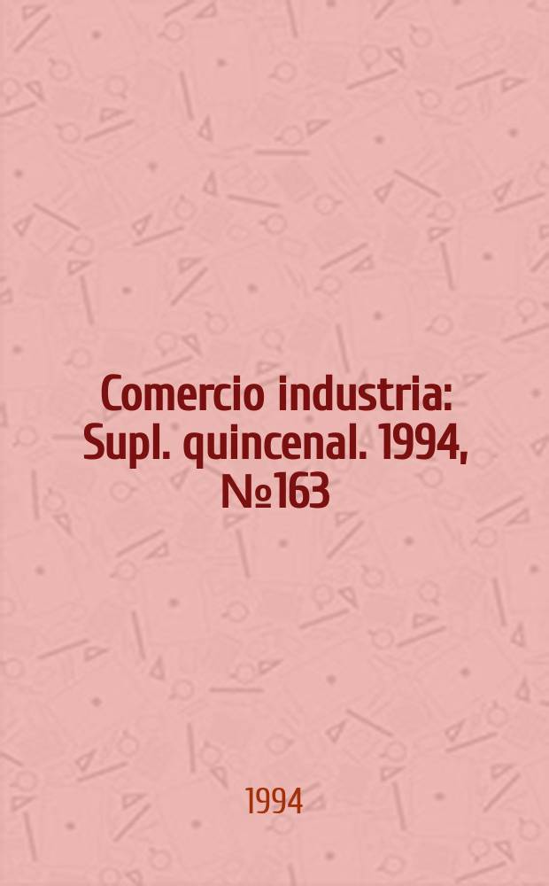 Comercio industria : Supl. quincenal. 1994, №163