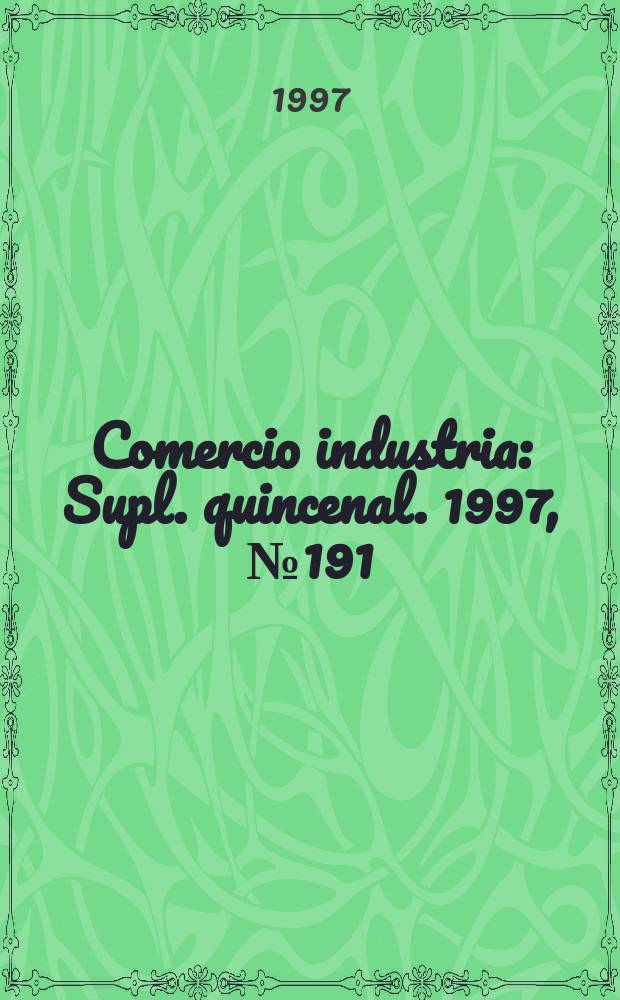 Comercio industria : Supl. quincenal. 1997, №191