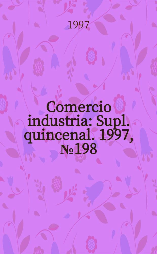 Comercio industria : Supl. quincenal. 1997, №198