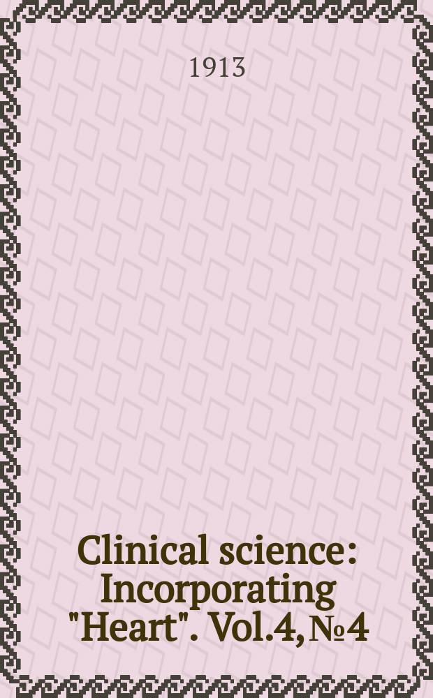 Clinical science : Incorporating "Heart". Vol.4, №4