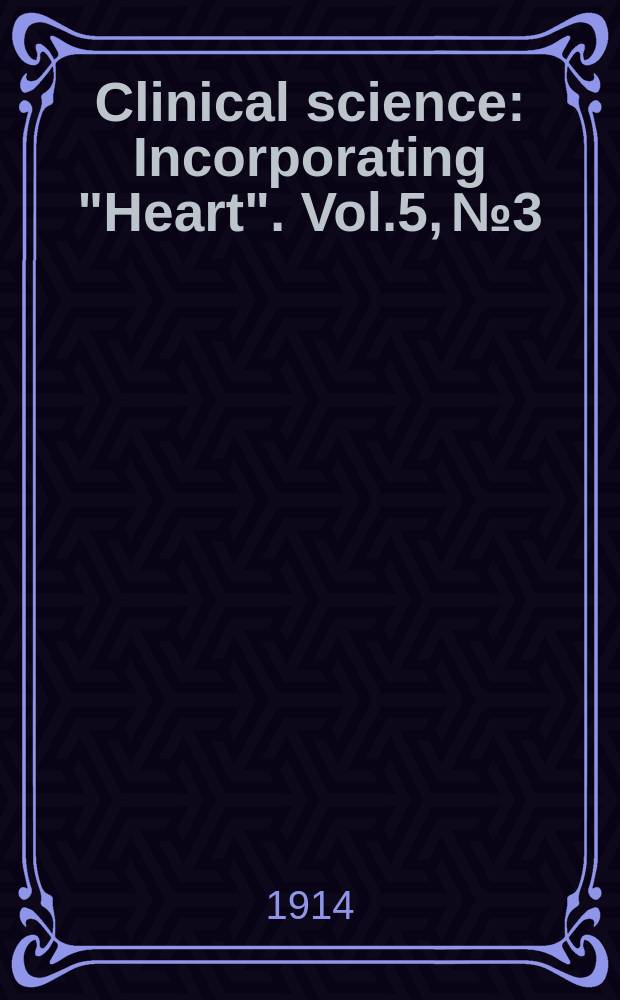 Clinical science : Incorporating "Heart". Vol.5, №3 : 1913/1914