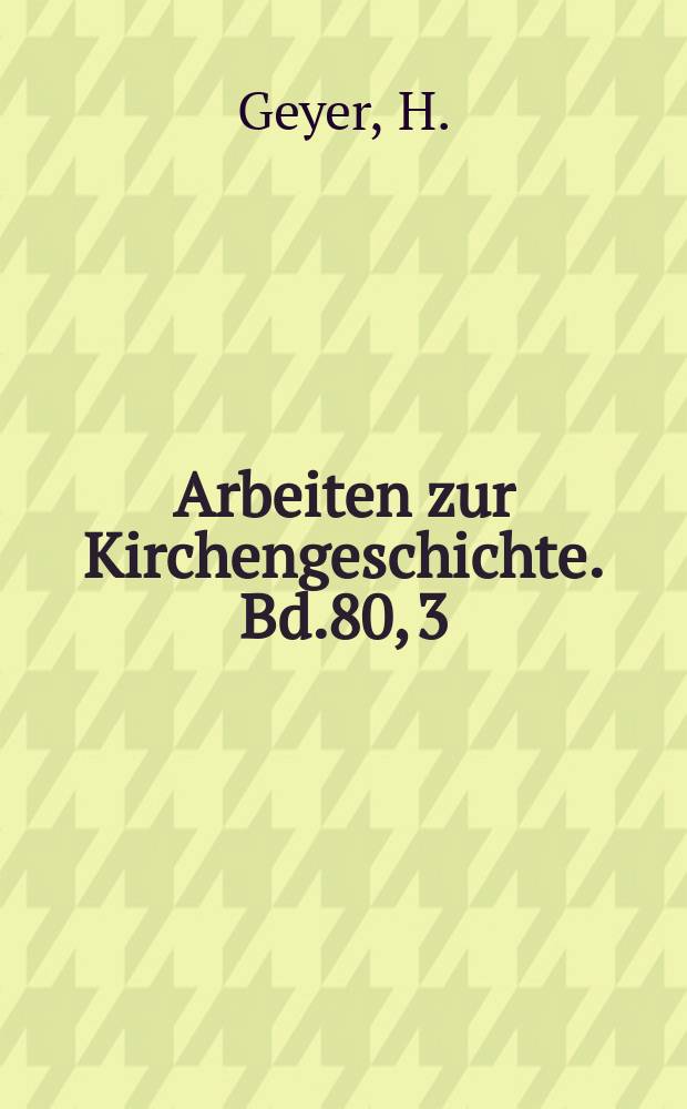 Arbeiten zur Kirchengeschichte. Bd.80, 3 : Verborgene Weisheit