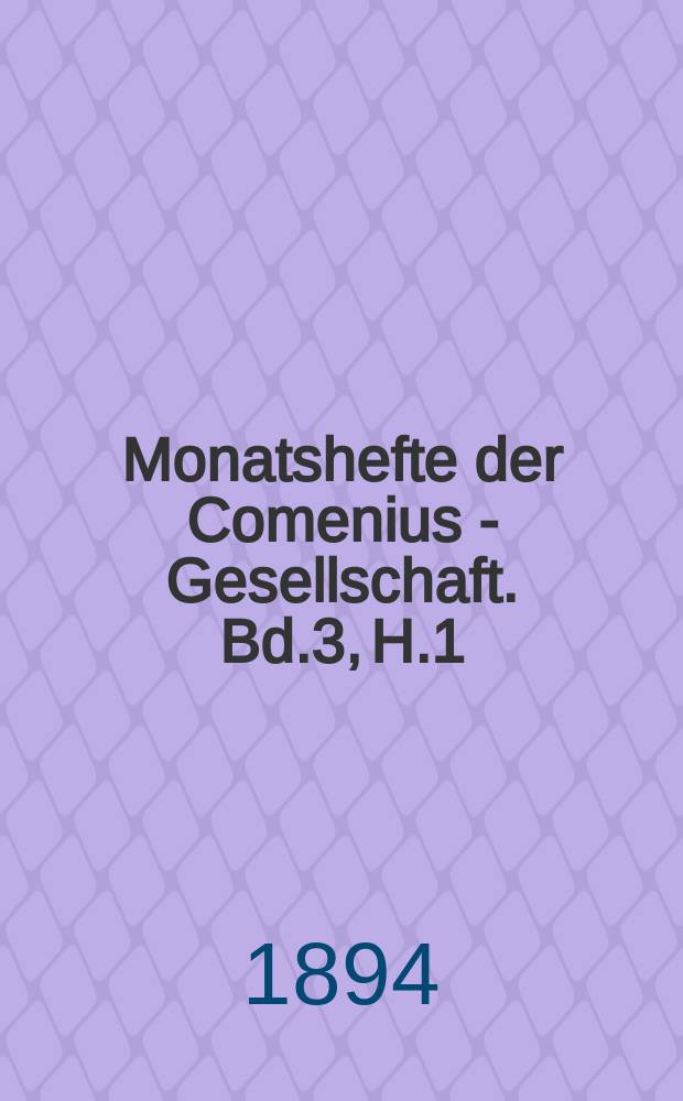 Monatshefte der Comenius - Gesellschaft. Bd.3, H.1