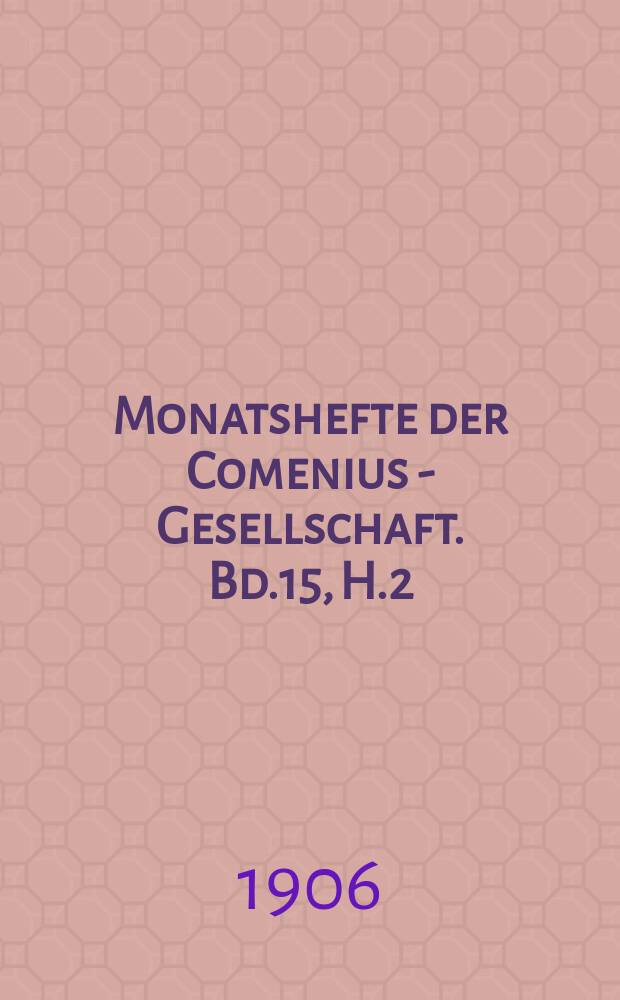 Monatshefte der Comenius - Gesellschaft. Bd.15, H.2