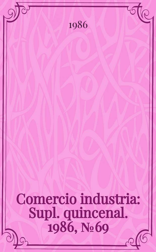 Comercio industria : Supl. quincenal. 1986, №69