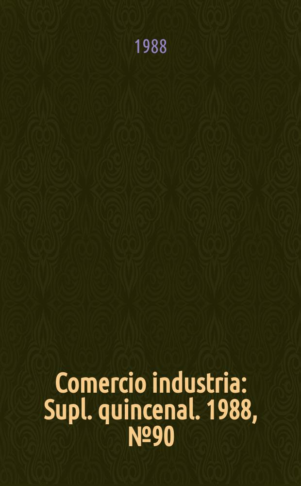 Comercio industria : Supl. quincenal. 1988, №90