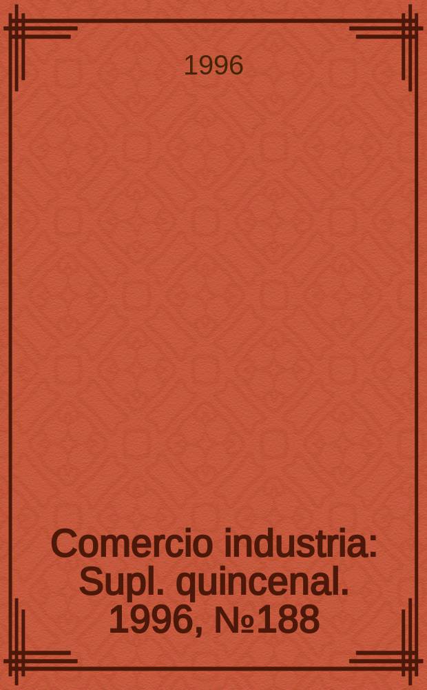 Comercio industria : Supl. quincenal. 1996, №188