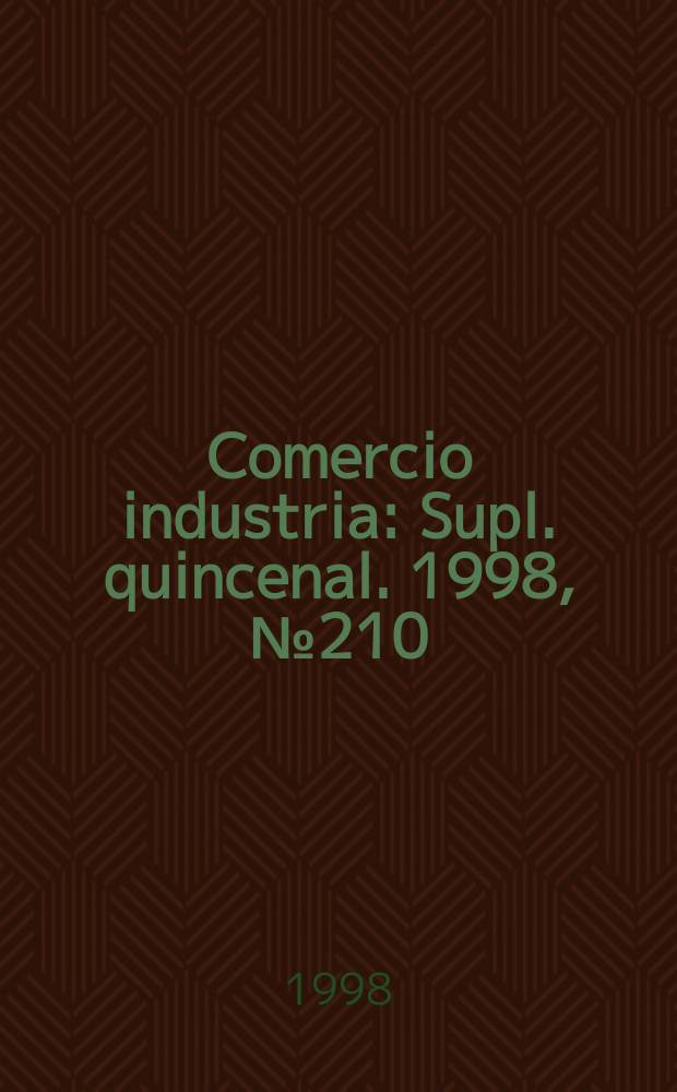 Comercio industria : Supl. quincenal. 1998, №210