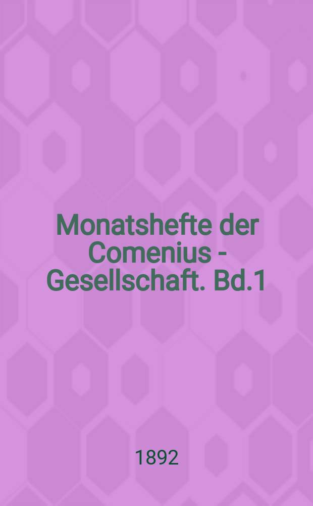 Monatshefte der Comenius - Gesellschaft. Bd.1