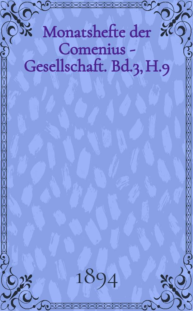 Monatshefte der Comenius - Gesellschaft. Bd.3, H.9/10
