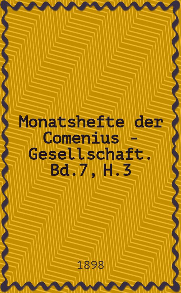 Monatshefte der Comenius - Gesellschaft. Bd.7, H.3/4